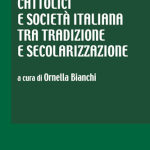 CATTOLICI E SOCIETA' ITALIANA TRA TRADIZIONE E SECOLARIZZAZIONE