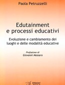 Edutainment e processi educativi Evoluzione e cambiamento dei luoghi e delle modalità educative