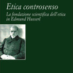 Etica controsensoLa fondazione scientifica dell'etica in Edmund Husserl