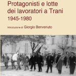 Protagonisti e lotte dei lavoratori a Trani. 1945-1980