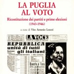 LA PUGLIA AL VOTORicostituzione dei partiti e prime elezioni (1943 - 1946)