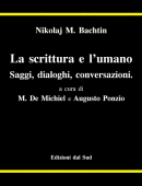 La scrittura e l'umanoSaggi, dialoghi, conversazioni