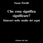 Che cosa significa significare? Itinerari nello studio dei segni