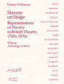 Slavery on StageRepresentations of Slavery in British Theatre, 1760s-1830s With an Anthology of Texts