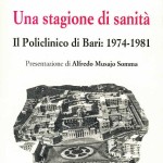 Una stagione di sanitàIl Policlinico di Bari: 1974-1981