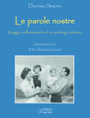 Le parole nostre Viaggio nella memoria di un profugo istriano 