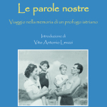 Le parole nostre Viaggio nella memoria di un profugo istriano 