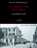 Un treno per Matera 9 agosto 1915