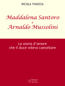 Maddalena Santoro e Arnaldo Mussolini - La storia d'amore che il duce voleva cancellare
