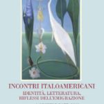INCONTRI ITALOAMERICANI Identità, Letteratura, Riflessi dell'Emigrazione
