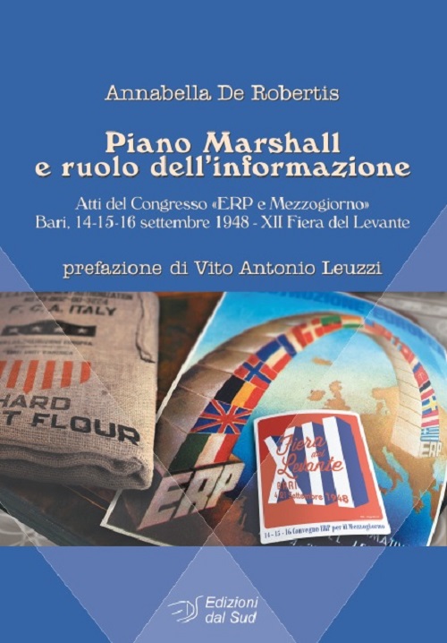 Piano Marshall e ruolo dell'informazione. Atti del Congresso «ERP e Mezzogiorno». Bari, 14-15-16 settembre 1948 - XII Fiera del Levante