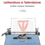 Letteratura e Televisione - Scrittori, romanzi, trasmissioni