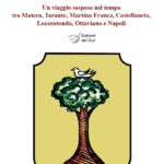 LA DINASTIA ULMO. Un viaggio sospeso nel tempo tra Matera, Taranto, Martina Franca, Castellaneta, Locorotondo, Ottaviano e Napoli