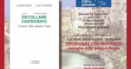 Presentazione del libro "Decollare controvento" di Luciano Sechi e Luigi Triggiani - analisi economica Puglia post covid 19 - Polignano a Mare - 10 luglio 2020- ore 21.30