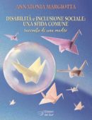 Disabilità e inclusione sociale: una sfida comune. Racconto di una madre