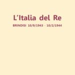 L'Italia del Re - Brindisi 10/9/1943 - 10/2/1944