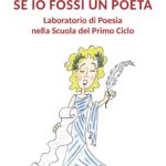 SE IO FOSSI UN POETA. Laboratorio di Poesia nella Scuola del Primo Ciclo